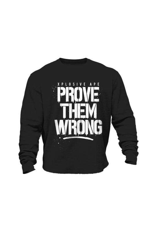 XAPE Prove Them Wrong Sweatshirt